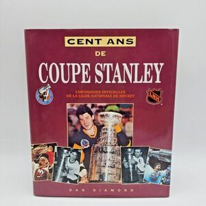 Cent Ans De Coupe Stanley Official NHL History Stanley Cup Book French Edition
